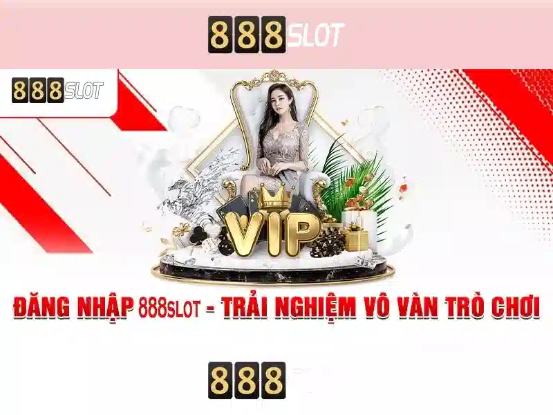 888slot - Trải nghiệm máy đánh bạc trực tuyến đáng tin cậy